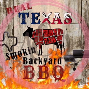 May include: A red, white, and blue graphic with the words "Real Texas Smokin' Backyard BBQ" and a silhouette of a cow with different cuts of meat labeled. The graphic is set against a woodgrain background with flames at the bottom.