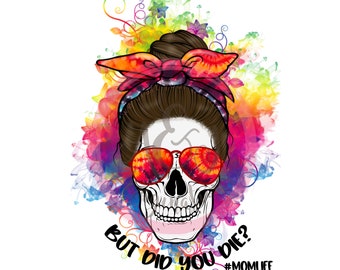 But Did You Die? PNG/#momlife