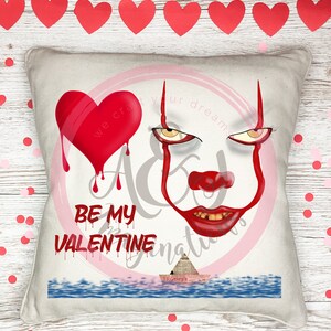 May include: A white pillow with a red heart dripping blood, a clown face with yellow eyes, and the text "Be My Valentine".