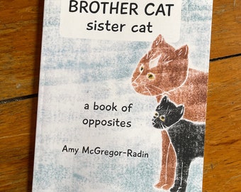 BROTHER CAT sister cat  a book of opposites