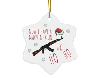 Now I Have a Machine Gun AK Christmas Ceramic Ornament