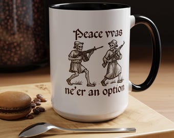 Humorous Skeleton Coffee Mug: Peace Was Never An Option