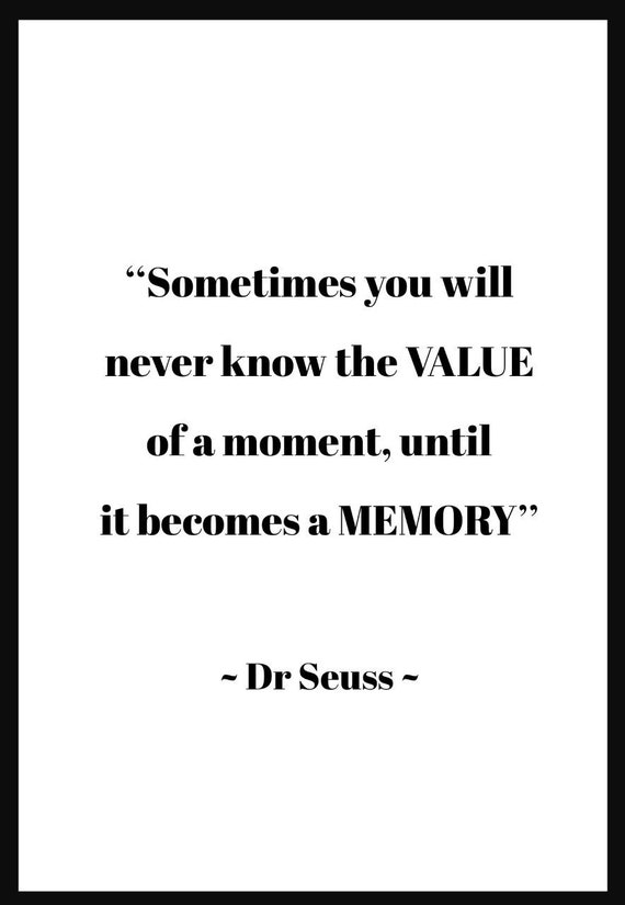 Sometimes You Will Never Know the Value of a Moment Until It | Etsy