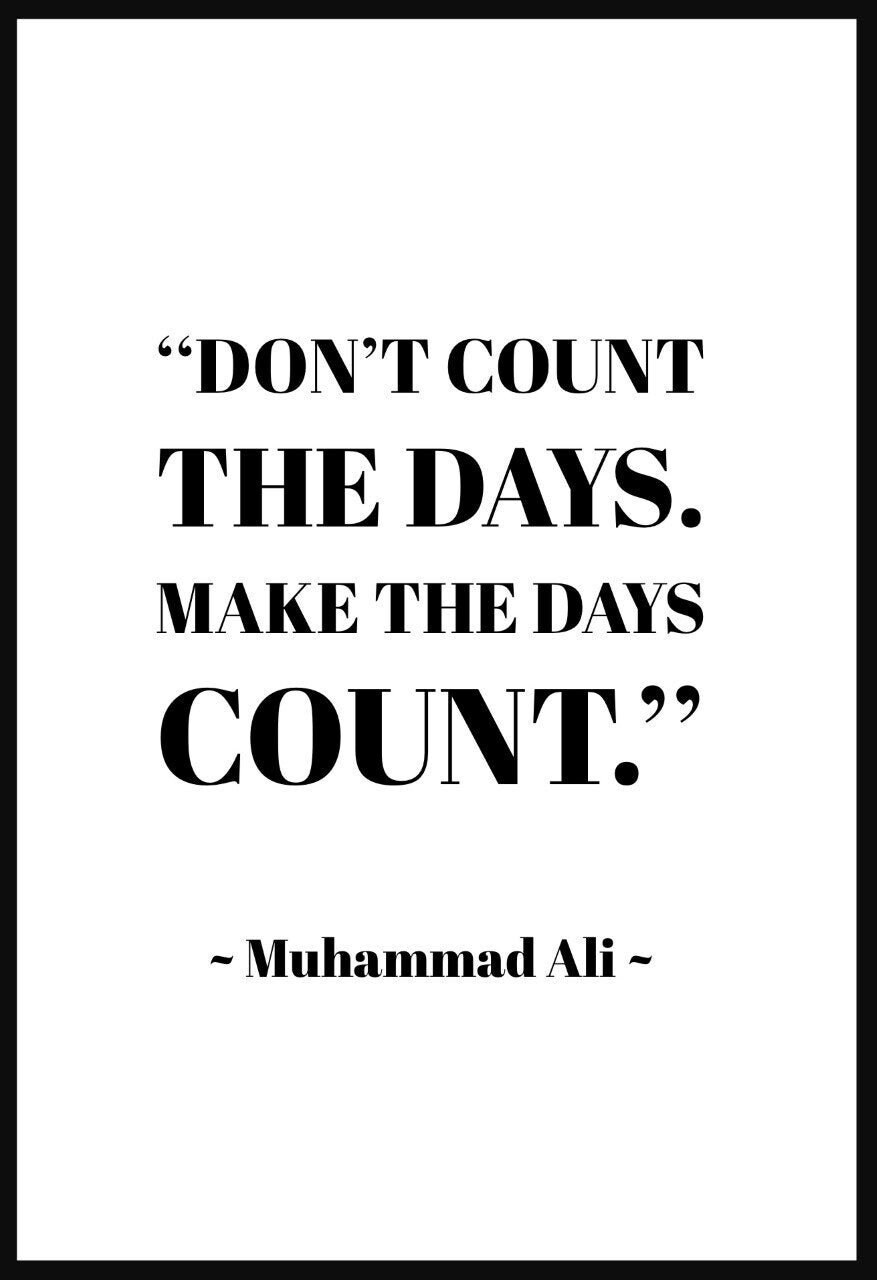 Don't Count the Days. Make the Days Count Muhammad Ali Etsy