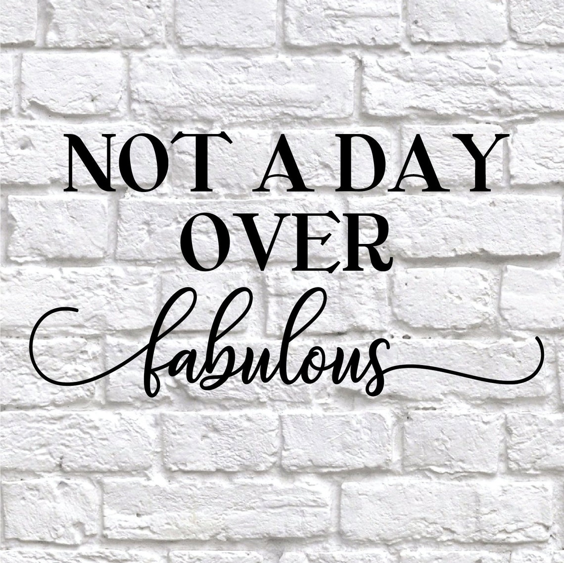 Not a Day Over Fabulous SVG PNG EPS | Etsy