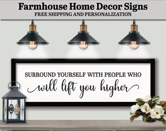 Surround Yourself With People Who Will Lift You Higher Sign, FARMHOUSE HOME DECOR, Inspirational Quotes, Inspirational Gifts, Housewarming