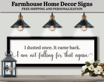I Dusted Once It Came Back I Am Not Falling For That Again, FARMHOUSE HOME DECOR, Funny Kitchen Signs, Funny Door Signs, Funny Door Sign Art