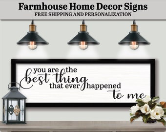 You Are The Best Thing That Ever Happened To Me Sign, FARMHOUSE HOME DECOR, Above Bed Wall Decor, Bedroom Decor Sign, Bedroom Wall Decor