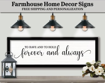 To Have And To Hold Forever And Always, FARMHOUSE HOME DECOR, Large Wall Plaque, Above Bed Decor Sign, Bedroom Decor Sign, Over Bed Wall