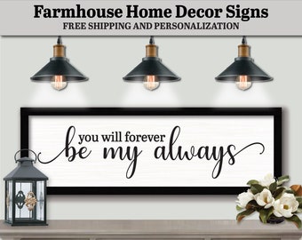 You Will Forever Be My Always Sign, FARMHOUSE HOME DECOR, Wall Decor Boho Chic, Bedroom Wall Art, Over Bed Wall decor, Bedroom Decor Sign