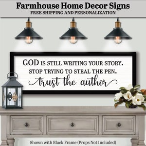 Farmhouse Home Decor Signs, Custom Wood Frame, Plaques, Sayings, Quotes. Free Shipping and Personalization.  God Is Still Writing Your Story Stop Trying To Steal The Pen Trust The Author, FARMHOUSE HOME DECOR, Words Of Wisdom, Gifts, Quote
