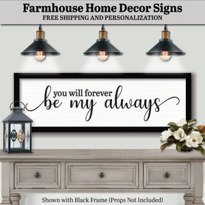 You Will Forever Be My Always Sign, FARMHOUSE HOME DECOR, Wall Decor Boho Chic, Bedroom Wall Art, Over Bed Wall decor, Bedroom Decor Sign