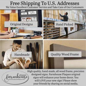 Free shipping to U.S. addresses. We value excellent customer service and take care of our customers. High quality, handmade, all wood, precision designed amazing signs. Farmhouse Plaques original designs. Please share on social media.