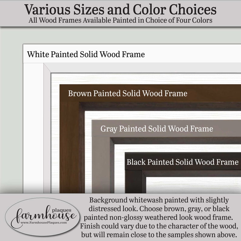 Various sizes and color choices. Signs are made available in three sizes and three colors. Sizes are 8x24, 12x36, and 16,48. Frame colors are brown, gray and black. Background whitewash painted with slightly distressed look.