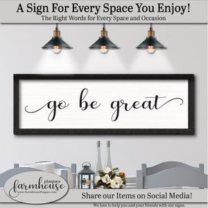 A Sign for Every Space in your Home. The right words for every occasion. Go Be Great Sign, Custom Farm Sign, Wooden Wall Art Sign, Farmhouse Home Decor, Inspirational Quotes, Inspirational Gifts, Inspirational