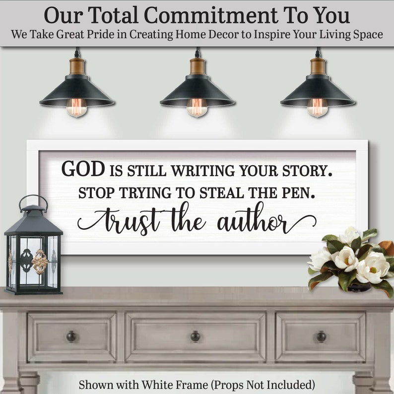 We take great pride in creating home decor to inspire your living space. God Is Still Writing Your Story Stop Trying To Steal The Pen Trust The Author, FARMHOUSE HOME DECOR, Words Of Wisdom, Gifts, Quote