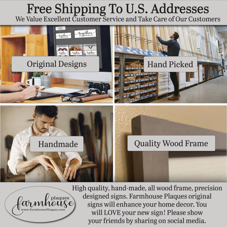 Free shipping to U.S. addresses. We value excellent customer service and take care of our customers. High quality, handmade, all wood frame, precision designed amazing signs. Farmhouse Plaques original designs. Please share on social media.