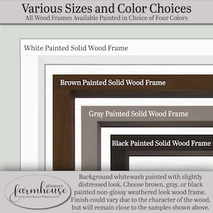 Various sizes and color choices. Signs are made available in three sizes and three colors. Sizes are 8x24, 12x36, and 16,48. Frame colors are brown, gray and black. Background whitewash painted with slightly distressed look.