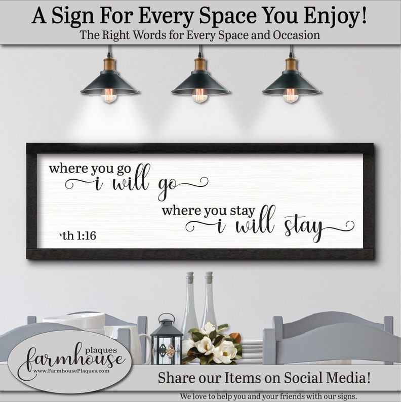 A Sign for Every Space in your Home. The right words for every occasion. Where You Go I Will Go Where You Stay I Will Stay. Ruth 1:16, Farmhouse Decor Sign, Catholic Wall Art, Christian Wall Art, Scripture Wall