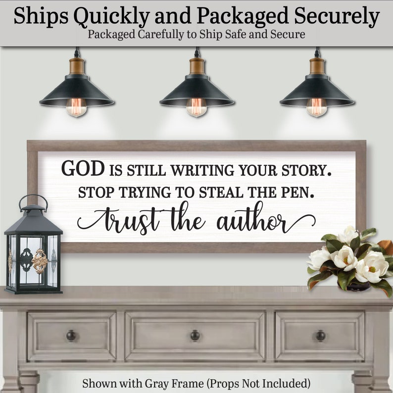 Ships quickly and packaged securely. Packaged carefully to ship safe and secure. God Is Still Writing Your Story Stop Trying To Steal The Pen Trust The Author, FARMHOUSE HOME DECOR, Words Of Wisdom, Gifts, Quote