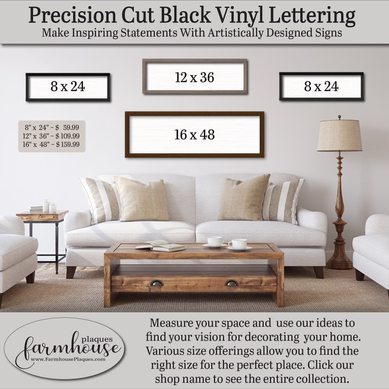Precision Cut Black Vinyl Lettering. Artistically designed sign. Make inspiring statements with signs. Measure your space and use our ideas to find your vision for decorating your home. Various size offerings allow you to find the right size.
