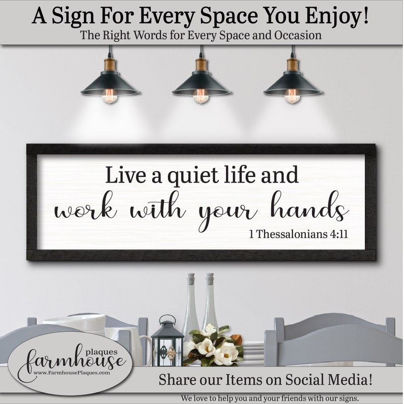 A Sign for Every Space in your Home. The right words for every occasion. Live A Quiet Life And Work With Your Hands. 1 Thessalonians 4:11, Farmhouse Decor Sign, God Scripture Signs, Scripture, Catholic Wall Art
