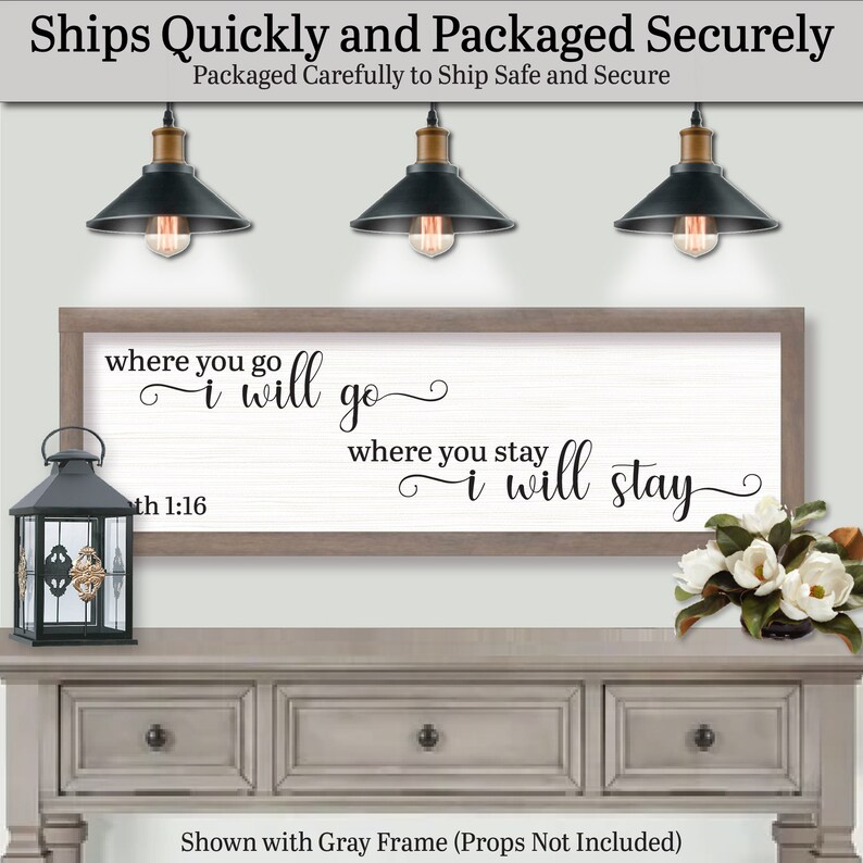 Ships quickly and packaged securely. Packaged carefully to ship safe and secure. Where You Go I Will Go Where You Stay I Will Stay. Ruth 1:16, Farmhouse Decor Sign, Catholic Wall Art, Christian Wall Art, Scripture Wall