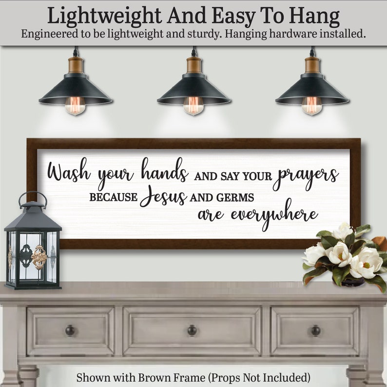 Engineered to be Lightweight and easy to hang. Hanging hardware included and installed on backside. Wash Your Hands And Say Your Prayers Because Jesus And Germs Are Everywhere, FARMHOUSE HOME DECOR, Restroom Sign Framed, Bathroom Small Sign