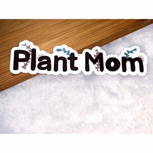 Plant Sticker / Plant Mom Sticker / Waterproof Sticker