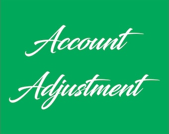 Account Adjustment  - This is an ADD ON LISTING along with your order - Choose and purchase what is applicable to your existing Order.