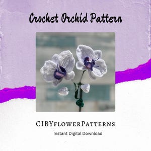 Orchid Crochet Pattern includes detailed written instructions and video tutorials including assembly instructions and videos