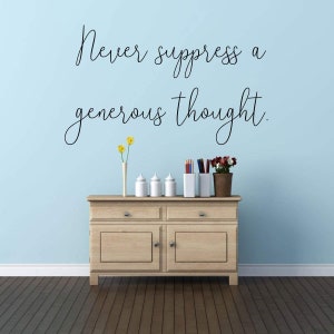 Generosity Life Quote Wall Decal | &#39;Never Suppress a Generous Thought&#39; | Vinyl Decoration for Kitchen, Living or Family Room, Bedroom,
