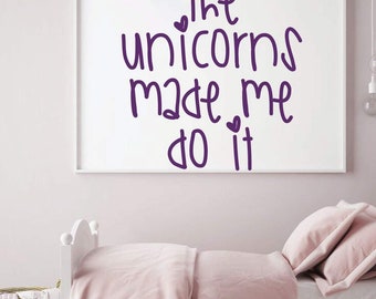 Unicorn Wall Decal -"The Unicorns Made Me Do It" - Vinyl Decor for Girl's Bedroom, Playroom or Children's Room Decoration