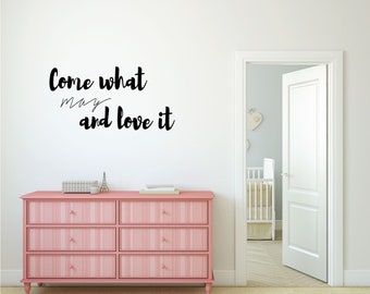 Inspirational Wall Decal Quote - Come What May And Love It - Vinyl Decoration For Home Decor or Bedroom