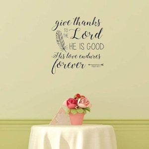 Christian Wall Decal - Psalm 107:1 - Vinyl Scripture Art for Home, Church or Classroom Decoration