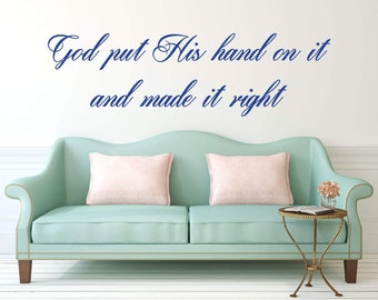 Christian Wall Decal - God Put His Hand On It And Made It Right - Vinyl Scripture And Religious Home Decor - Church Decoration