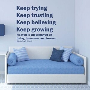 Heaven Wall Decals&quot;Keep Trying Trusting Believing Growing&quot; Jeffrey R. Holland Quote For Vinyl Home Wall Decor