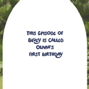 May include: White background with blue text that reads "This episode of Bluey is called Olivia's First Birthday."