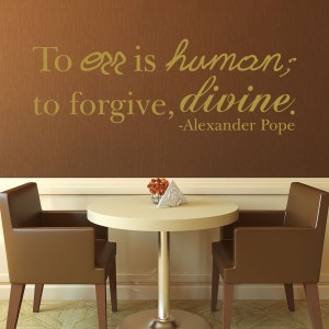 Quote Wall Decals - To Err Is Human; To Forgive, Divine - Alexander Pope Quotes, Famous Quotes Wall Decals for the Home, Office, or