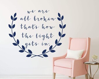 Inspirational Quotes - We Are All Broken That's How Light Gets In - Vinyl Wall Art Decal for Home or Living Room Decor