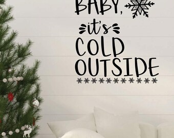 Christmas Wall Decal - Baby It's Cold Outside - Decor for Living Room Or Family Room Decoration