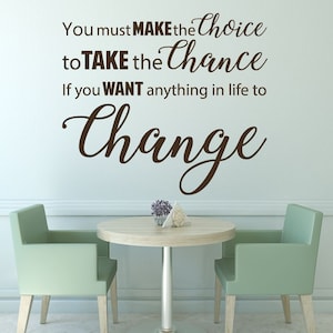Inspirational Wall Decal - You Must Make The Choice To Take The Chance - Motivational Vinyl Sticker Decoration for Home, Office or