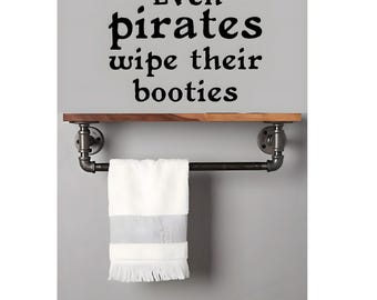 Pirate Themed Bathroom - Even Pirates Wipe Their Booties - Decal for Bedroom, Playroom Or Bathroom.