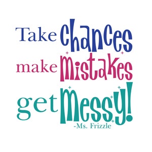 Quote Wall Decals - Take Chances Make Mistakes Get Messy - Ms. Frizzle Quotes - Magic School Bus - CUSTOM COLORS