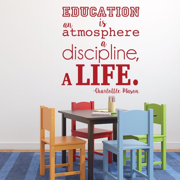 Charlotte Mason Wall Decal - Education Is An Atmosphere A Discipline, A Life - Homeschool wall decor - Vinyl Wall Decal for Home Decor,