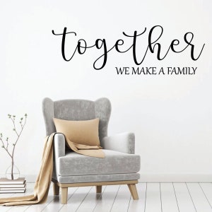 Family Wall Decal - Together We Make A Family - Vinyl Art for Living Room, Bedroom or Home Decor