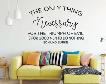 Inspirational Wall Decal - The Only Thing Necessary - Motivational Edmund Burke Quote - Vinyl Art for Home, Bedroom or Living Room Decor