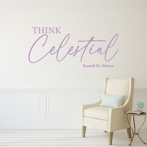 Lavender vinyl decal with the text "Think Celestial Russel M. Nelson" quote. Set on the wall of a clean living room.
