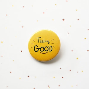 Feeling Good Button Badge - Quote Pin Button - Motivational Badge - Quote Pin Bagde - Handpressed Button - Quote Button - Gift for Him