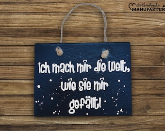 Türschild Schiefer " Ich mach mir die Welt" | Schiefer Platte 20 x 15 cm mit Kordel | Hausschild mit lustigem Spruch